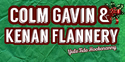 Colm Gavin | Kenan Flannery Yule Tide Hootenanny 
