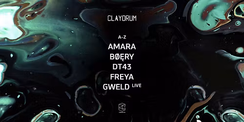 Claydrum presents B\u00d8\u0118RY \/ Amara \/ DT43 \/ GWELD Live \/ Freya