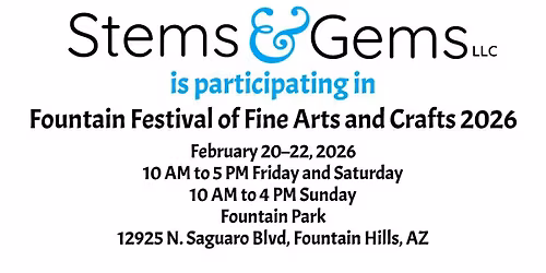Stems & Gems is at the Fountain Hills Festival of Fine Arts and Crafts