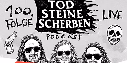 +++SOLD OUT+++ TOD STEINE SCHERBEN Podcast Live in Oberhausen