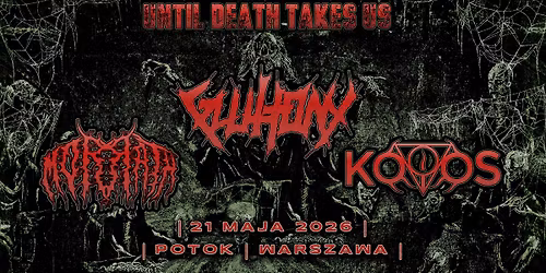 Gluttony (SWE) \/ Morrath \/ Koios - 21 V 2026 - Potok, Warszawa