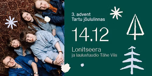 Kolmas advent Tartu j\u00f5ululinnas: Lonitseera ja laulustuudio T\u00e4he Viis
