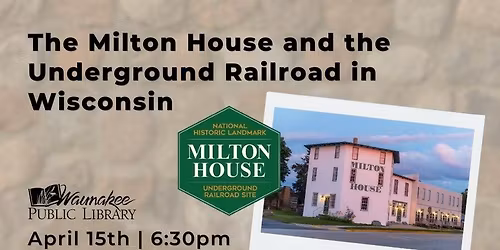 The Milton House and the Underground Railroad in Wisconsin