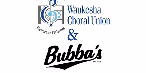 Bubba's Fundraiser for the Waukesha Choral Union