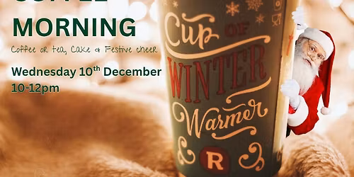 Coffee Morning ~ Coffee, Cake & Festive Cheer