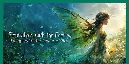 Flourishing with the Faeries Workshop