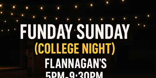 \ud83c\udf89 FUNDAY SUNDAY \u2013 COLLEGE NIGHT! \ud83c\udf89