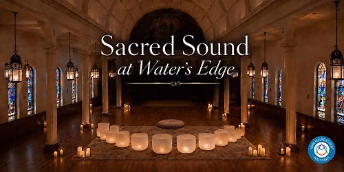 An Evening of Sound Healing at Water's Edge