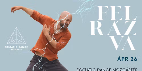 FELR\u00c1ZVA \u2013 Egynapos Ecstatic Dance intenz\u00edv mozg\u00e1st\u00e9r