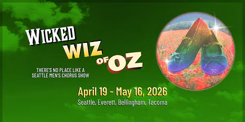 Wicked Wiz of Oz | Seattle Men's Chorus