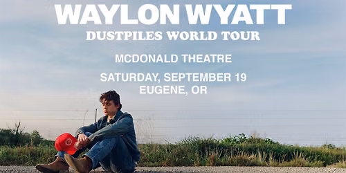 Waylon Wyatt - Dustpiles Tour at McDonald Theatre