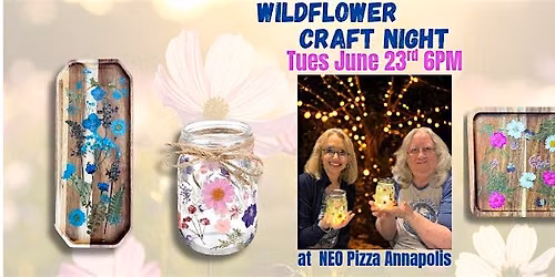 Wildflowers Craft Night @ NEO Pizza Annapolis w\/ Maryland Craft Parties