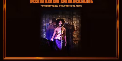 The Voice of Africa: a Celebration of Miriam Makeba presented by Thandeka Dladla
