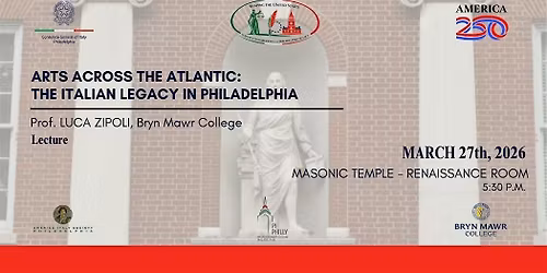 ARTS ACROSS THE ATLANTIC: THE ITALIAN LEGACY IN PHILADELPHIA