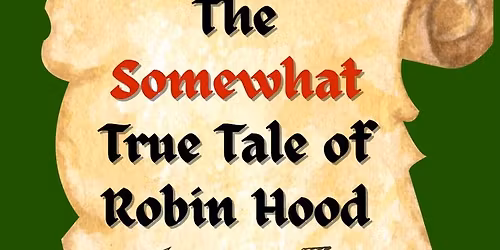 The Somewhat True Tale of Robin Hood