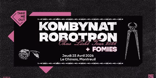 Take Me Out : Kombynat Robotron + Fomies en concert au Chinois, Montreuil