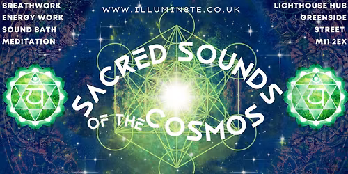 Illumin8te | Sacred Sounds Of The Cosmos | (Sound Bath Thursday 23rd April) @ THE LIGHTHOUSE 7pm 