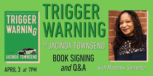 Q&A and Book Talk: Jacinda Townsend, author of TRIGGER WARNING, in conversation w\/ Matthew Sorrento