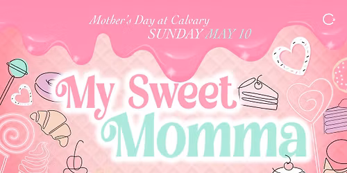 Mother's Day at Calvary: My Sweet Momma