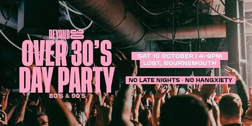 80s & 90s Over 30s Daytime Clubbing - BOURNEMOUTH