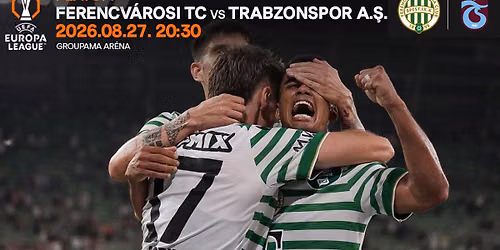 UEL-selejtez\u0151, r\u00e1j\u00e1tsz\u00e1s: FTC-Trabzonspor