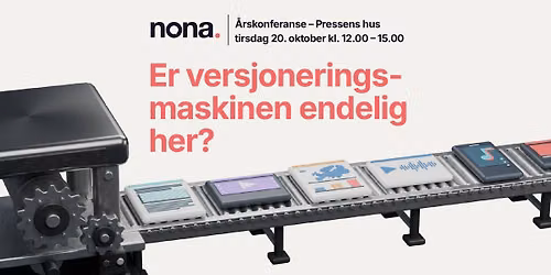 Nonas \u00e5rskonferanse: Er versjoneringsmaskinen endelig her?