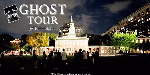Ghost Tour of Philadelphia ~ July 2026