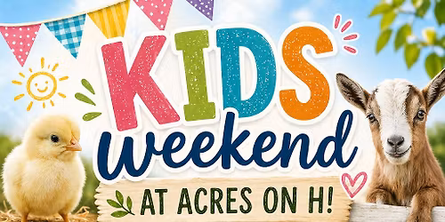 Kid's weekend at Acres on H