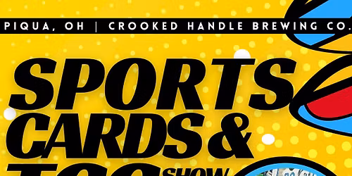 Sports Card & TCG Show at Crooked Handle (PIQUA, OH)