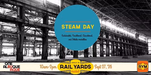 STEAM Day at the Rail Yards Market 