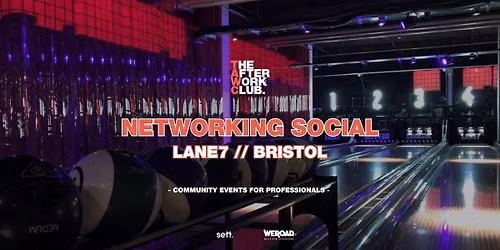 Networking Social - The After Work Club x Lane7 (Bristol)