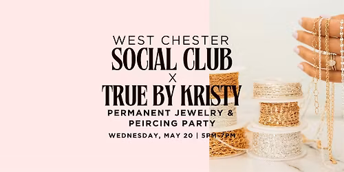 WC Social Club x True by Kristy: Permanent Jewelry & Piercing Party