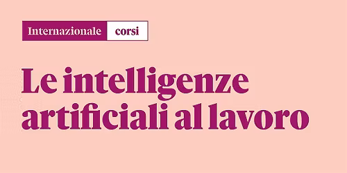 Le intelligenze artificiali al lavoro - in presenza