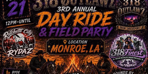318 \u00d8UTLAWZ PRESENTS: THE 3RD ANNUAL DAY RIDE & FIELD PARTY \u201cSADDL