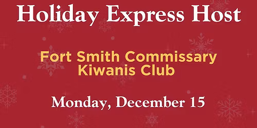 Holiday Express Hosted by the Fort Smith Commissary Kiwanis Club