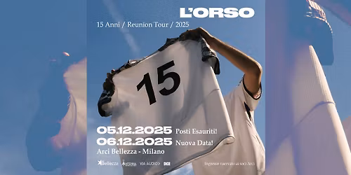 L'ORSO | Milano, Arci Bellezza _ 15 Anni Reunion Tour 2025