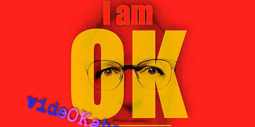 I am OK - A video cabaret by martinmarion