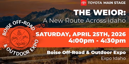 THE WEIOR: A New Route Across Idaho | Boise Off-Road & Outdoor Expo 2026