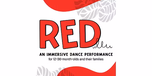RED: An Immersive Dance Performance for 12-36 month-olds and their families