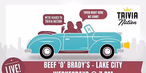 Trivia Nation at Beef 'O' Brady's - Lake City $100 in prizes!