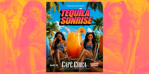 TEQUILA SUNRISE ROOFTOP DAY PARTY | FREE ENTRY TIL 5PM