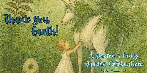 Thank You, Earth! A Gnome & Fairy Garden Celebration