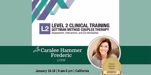 Gottman Level 2 | Professional Training | Hybrid: In-person California or Virtual