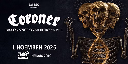 CORONER \/ 1 November\/ Sofia, BULGARIA