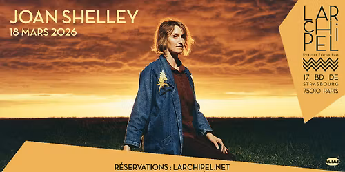 JOAN SHELLEY \u2022 Paris - l\u2019Archipel \u2022 Mercredi 18 mars 2026