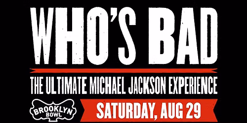 Who's Bad - The Ultimate Michael Jackson Birthday Celebration