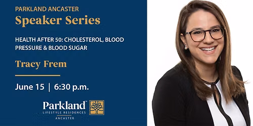 Parkland Ancaster Speaker Series | Health After 50: Cholesterol, Blood Pressure & Blood Sugar 