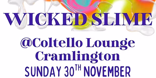 Wicked Slime @ Coltello Lounge