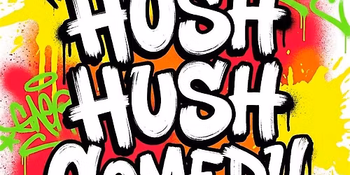 Hush Hush Comedy