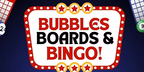Bubbles, Boards, & Bingo!
